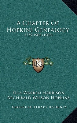 A Chapter Of Hopkins Genealogy: 1735-1905 (1905) by Harrison, Ella Warren