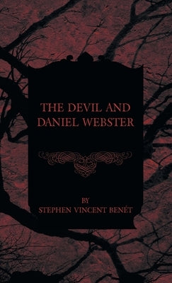 The Devil and Daniel Webster by Ben&#195;&#169;t, Stephen Vincent