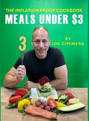 The Inflation Proof Cookbook: Meals Under $3 by Ciminera, Joe