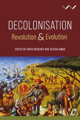 Decolonisation: Revolution and Evolution by Boucher, David