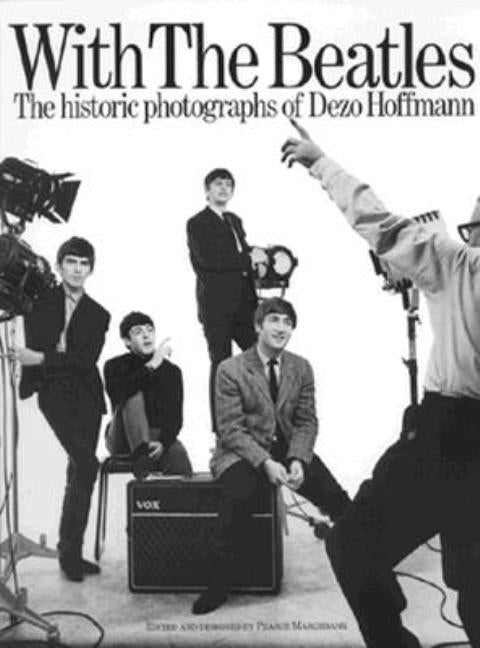 With the Beatles: The Historic Photographs of Dezo Hoffmann by Hoffmann, Dezo