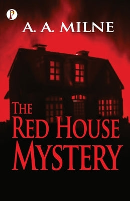 The Red House Mystery by Milne, A. a.