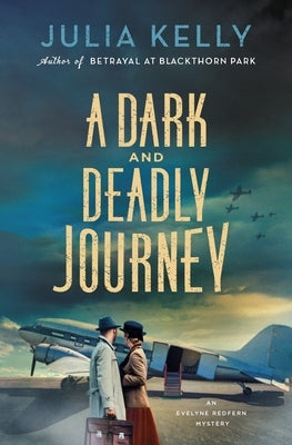 A Dark and Deadly Journey: An Evelyne Redfern Mystery by Kelly, Julia