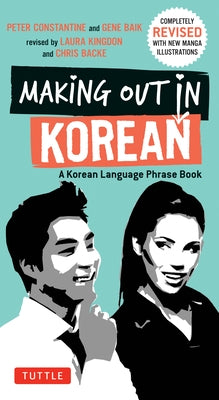 Making Out in Korean: A Korean Language Phrase Book by Constantine, Peter