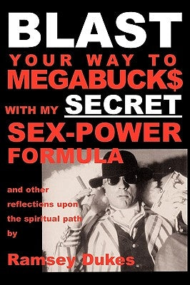 BLAST Your Way To Megabuck$ with my SECRET Sex-Power Formula: ...and other reflections upon the spiritual path by Dukes, Ramsey