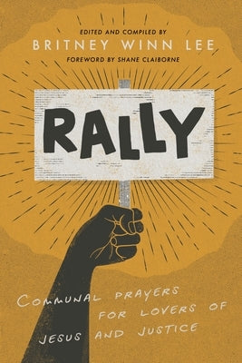 Rally: Communal Prayers for Lovers of Jesus and Justice by Lee, Britney Winn