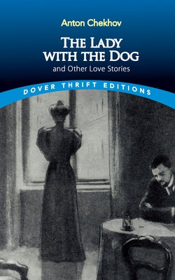 The Lady with the Dog and Other Love Stories by Chekhov, Anton