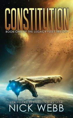 Constitution: Book 1 of the Legacy Fleet Trilogy by Webb, Nick