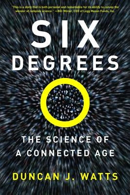 Six Degrees: The Science of a Connected Age by Watts, Duncan J.