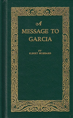 A Message to Garcia by Hubbard, Elbert