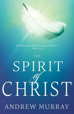 The Spirit of Christ by Murray, Andrew