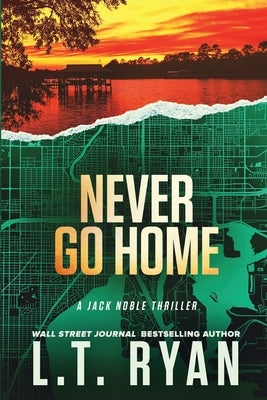 Never Go Home (Jack Noble) by Ryan, L. T.