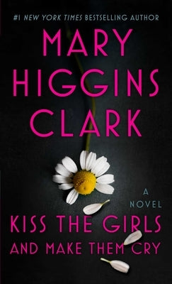 Kiss the Girls and Make Them Cry by Clark, Mary Higgins