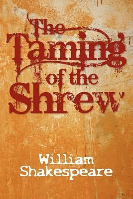 The Taming of the Shrew by Shakespeare, William