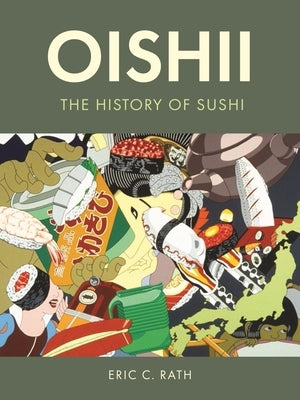 Oishii: The History of Sushi by Rath, Eric C.