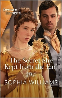 The Secret She Kept from the Earl by Williams, Sophia