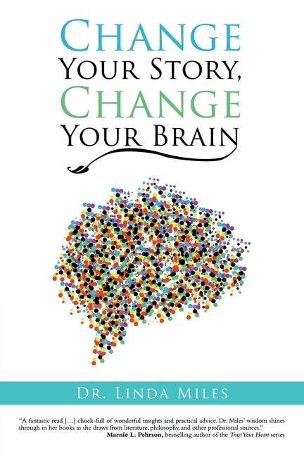 Change Your Story, Change Your Brain by Miles, Linda