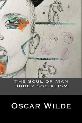 The Soul of Man Under Socialism by Oscar Wilde