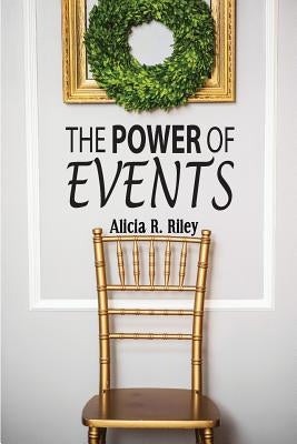 The Power of Events by Riley, Alicia R.