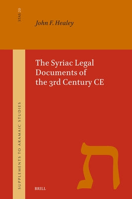 The Syriac Legal Documents of the 3rd Century CE by Healey, John Francis