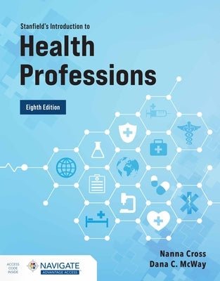 Stanfield's Introduction to Health Professions with Navigate Advantage Access by Cross, Nanna