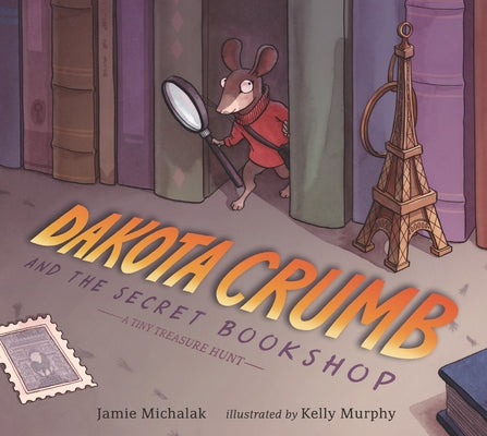 Dakota Crumb and the Secret Bookshop: A Tiny Treasure Hunt by Michalak, Jamie