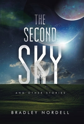 The Second Sky: And Other Stories by Nordell, Bradley