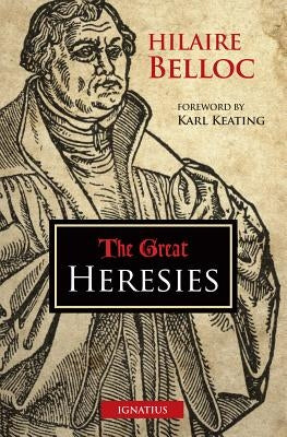 The Great Heresies by Belloc, Hilaire