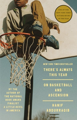There's Always This Year: On Basketball and Ascension by Abdurraqib, Hanif