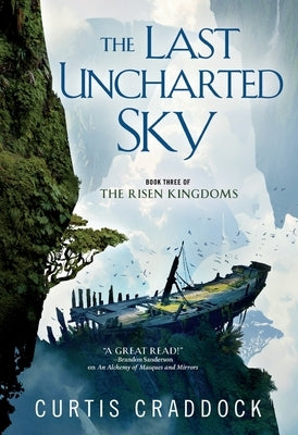 The Last Uncharted Sky: Book 3 of the Risen Kingdoms by Craddock, Curtis