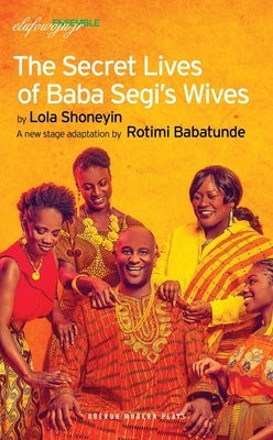 The Secret Lives of Baba Segi's Wives by Babatunde, Rotimi