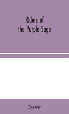 Riders of the Purple Sage by Grey, Zane