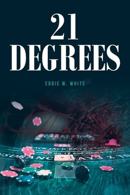 21 Degrees by White, Eddie W.