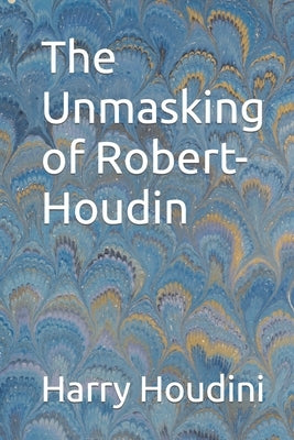 The Unmasking of Robert-Houdin by Houdini, Harry