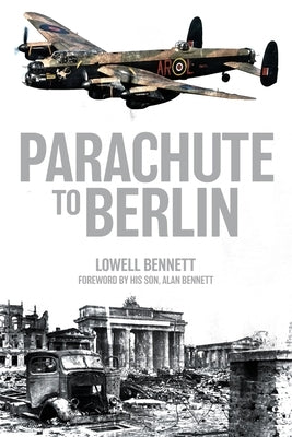 Parachute to Berlin by Bennett, Lowell