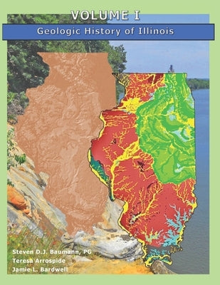Volume I: Geologic History of Illinois by Arrospide, Teresa