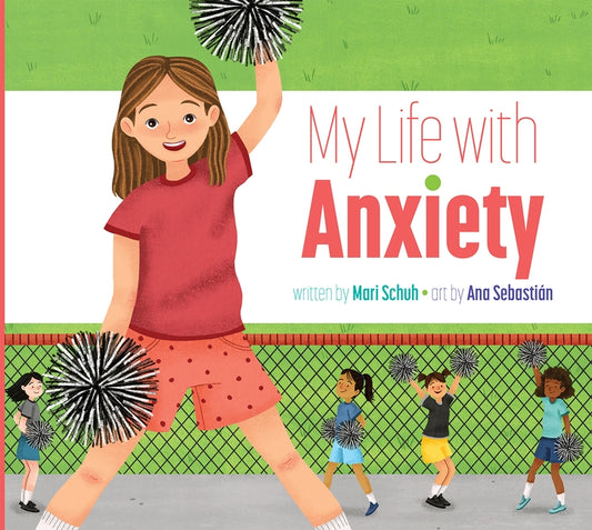 My Life with Anxiety by Schuh, Mari C.