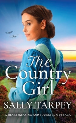 THE COUNTRY GIRL a heartbreaking and powerful WW1 saga by Tarpey, Sally