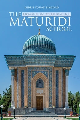 The Maturidi School by Haddad, Gibril Fouad
