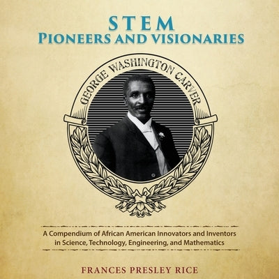 STEM Pioneers and Visionaries by Presley Rice, Frances
