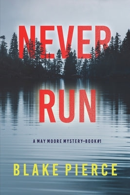 Never Run (A May Moore Suspense Thriller-Book 1) by Pierce, Blake