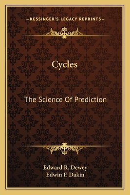 Cycles: The Science Of Prediction by Dewey, Edward R.
