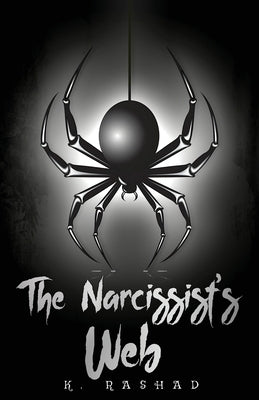 The Narcissist's Web by Rashad, K.