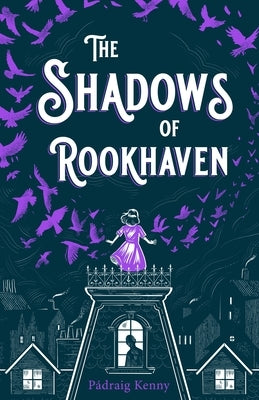 The Shadows of Rookhaven by Kenny, P?draig