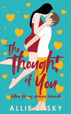The Thought of You: Falling for My Grumpy Roommate by Lasky, Allie