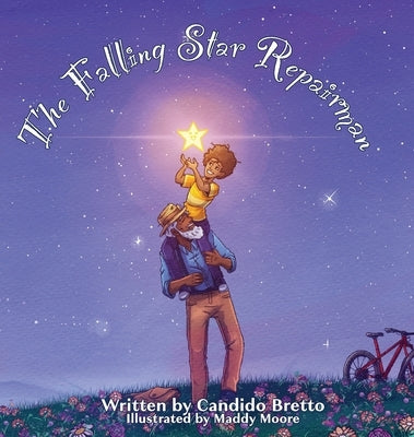 The Falling Star Repairman: An Imaginative Read-Aloud Tale of Heroes by Bretto, Candido