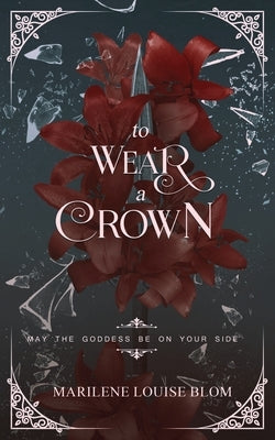 To Wear A Crown: A Fantasy Action & Adventure Novel for Adults by Blom, Marilene Louise