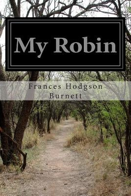 My Robin by Burnett, Frances Hodgson