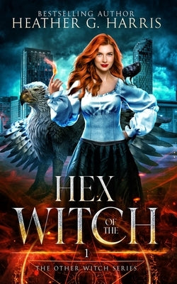 Hex of the Witch: An Urban Fantasy Novel by Harris, Heather G.