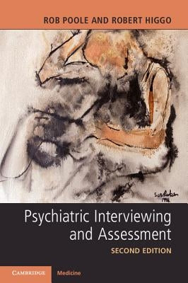 Psychiatric Interviewing and Assessment by Poole, Rob